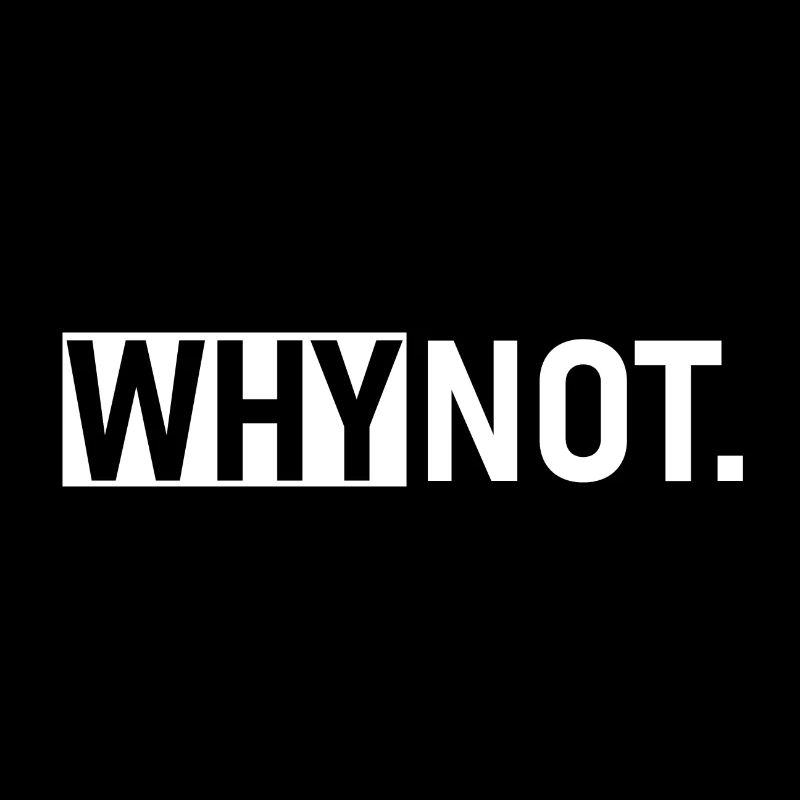 Why Not Slogan