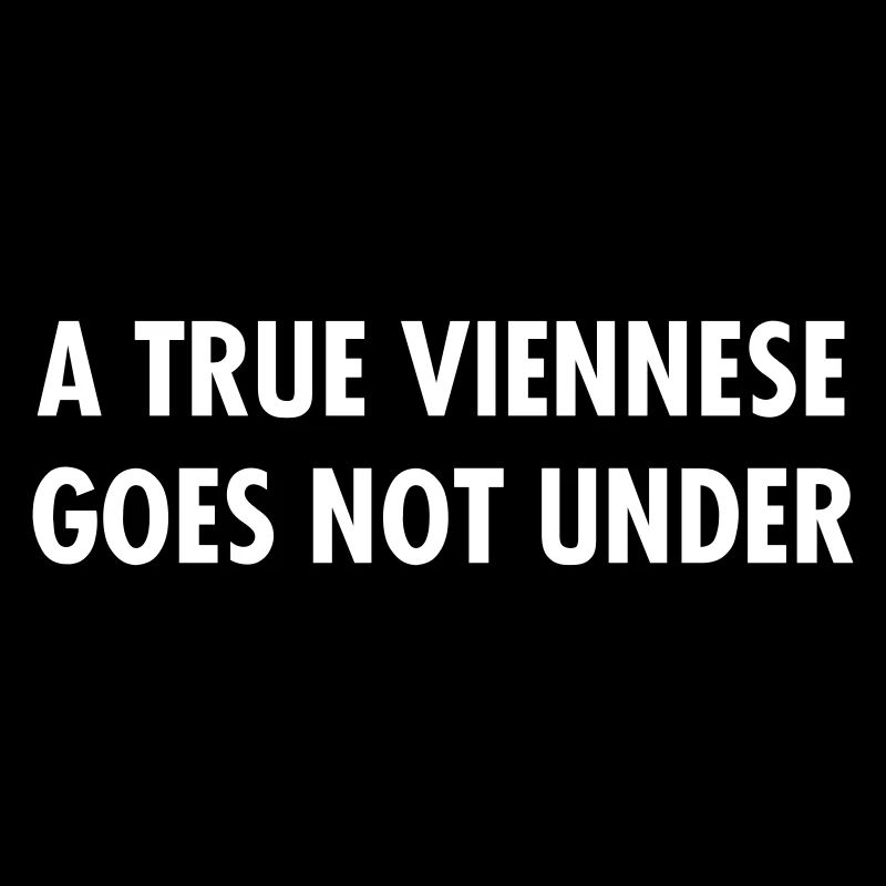 A true viennese goes not under Sackbauer Geschenk