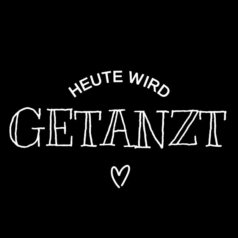 Heute wird getanzt Tanzen Leben Geschenk Spruch