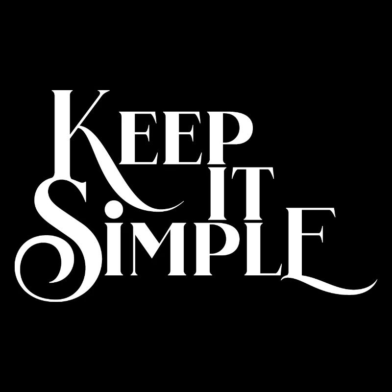 Keep it simple