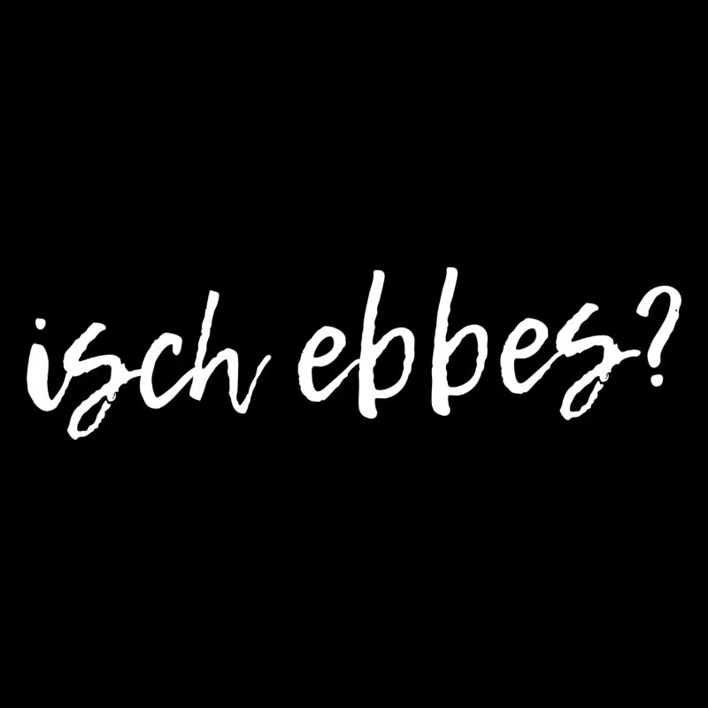 isch ebbes