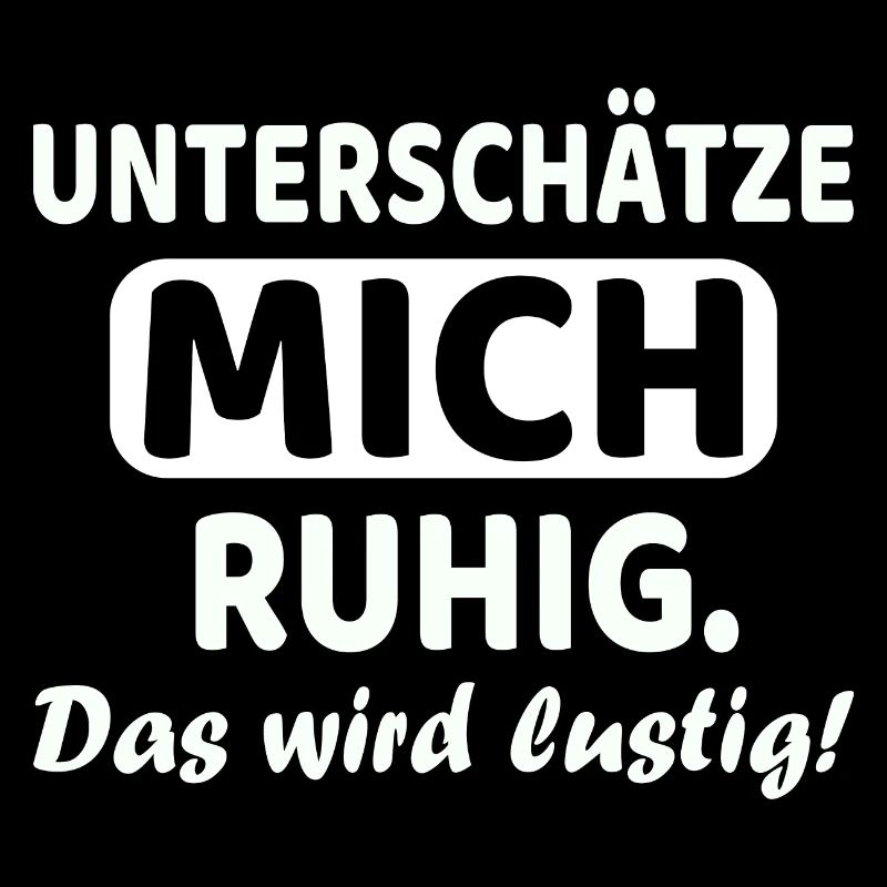 Unterschätze mich ruhig - das wird lustig