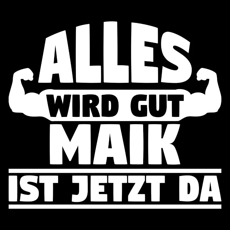 Alles wird gut Maik ist jetzt da