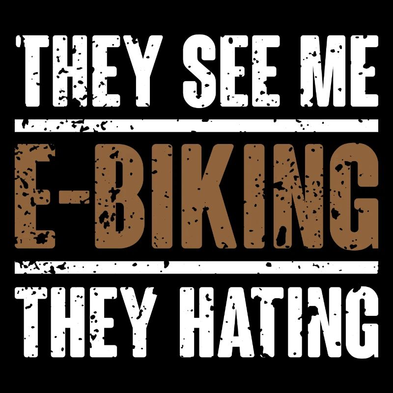 They see me E Biking - Design im used look
