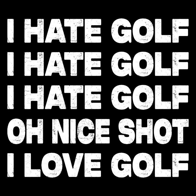 I Hate Golf Oh Nice Shot - Lustiger Golfer Spruch