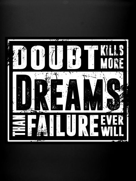Doubt kills
