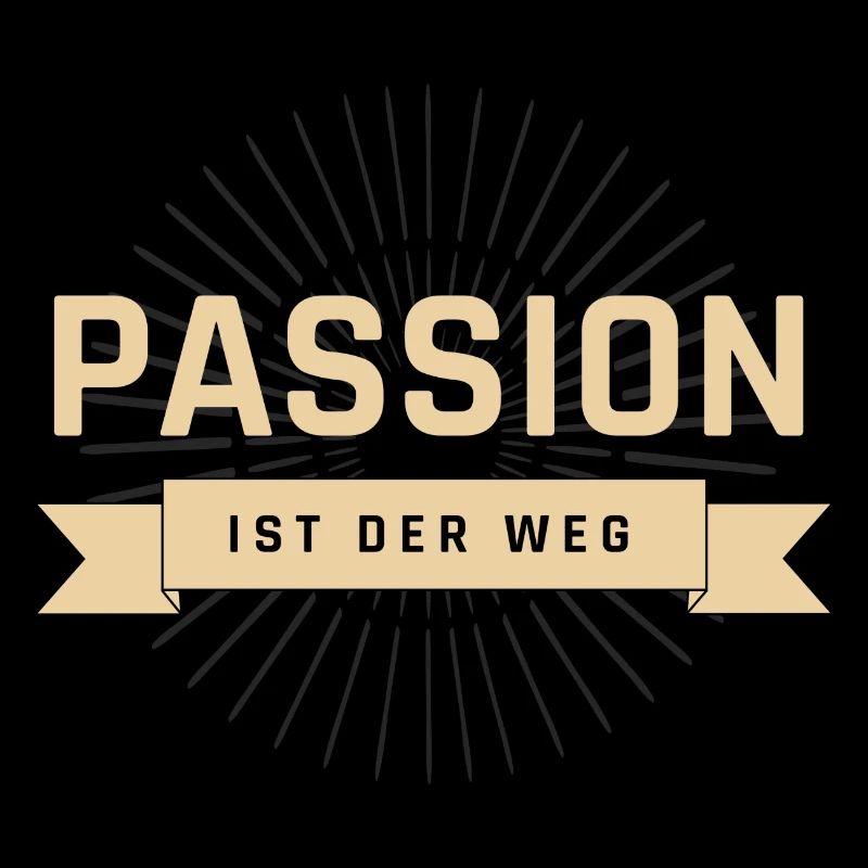 Passion ist der Weg