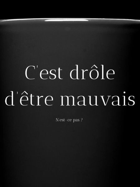 Drôle d'être mauvais?