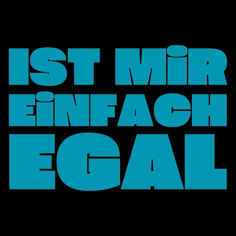 Ist mir einfach EGAL