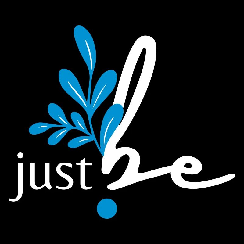 just be.