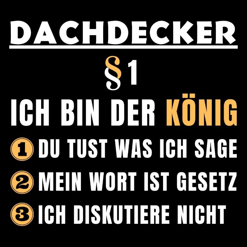 Dachdecker Geschenk - Ich bin der König