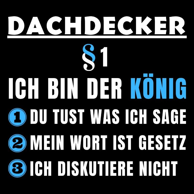 Dachdecker Geschenk - Ich bin der König