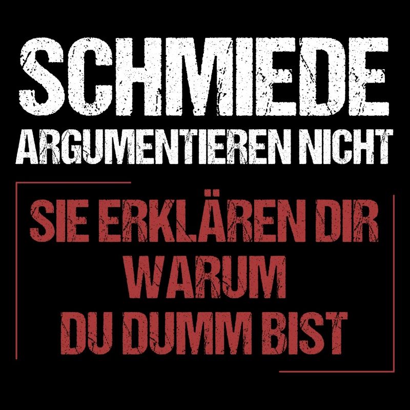 Schmiede argumentieren nicht