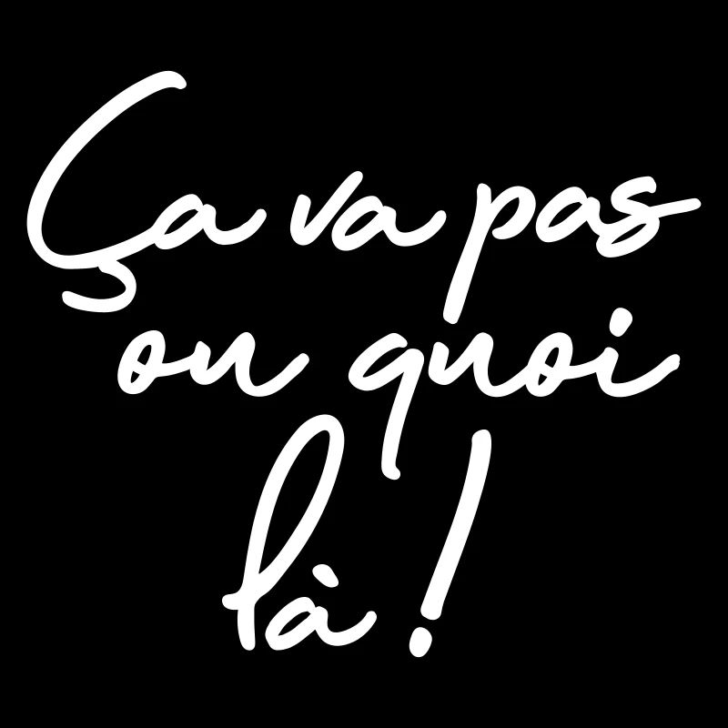 Ca ne va pas ou quoi là !