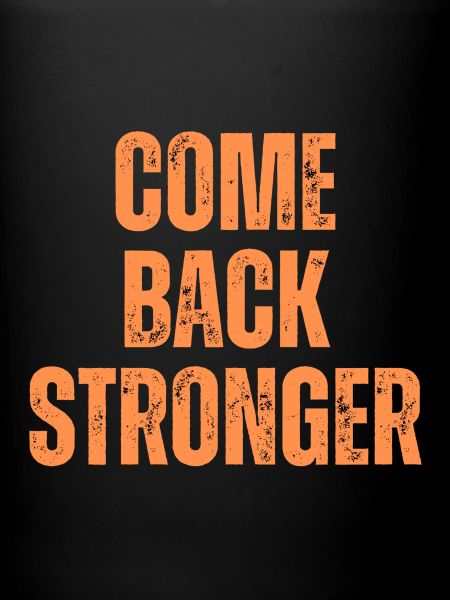 COME BACK STRONGER