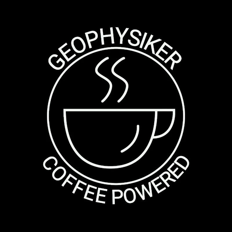 Geophysiker Coffee Powered Geophysik