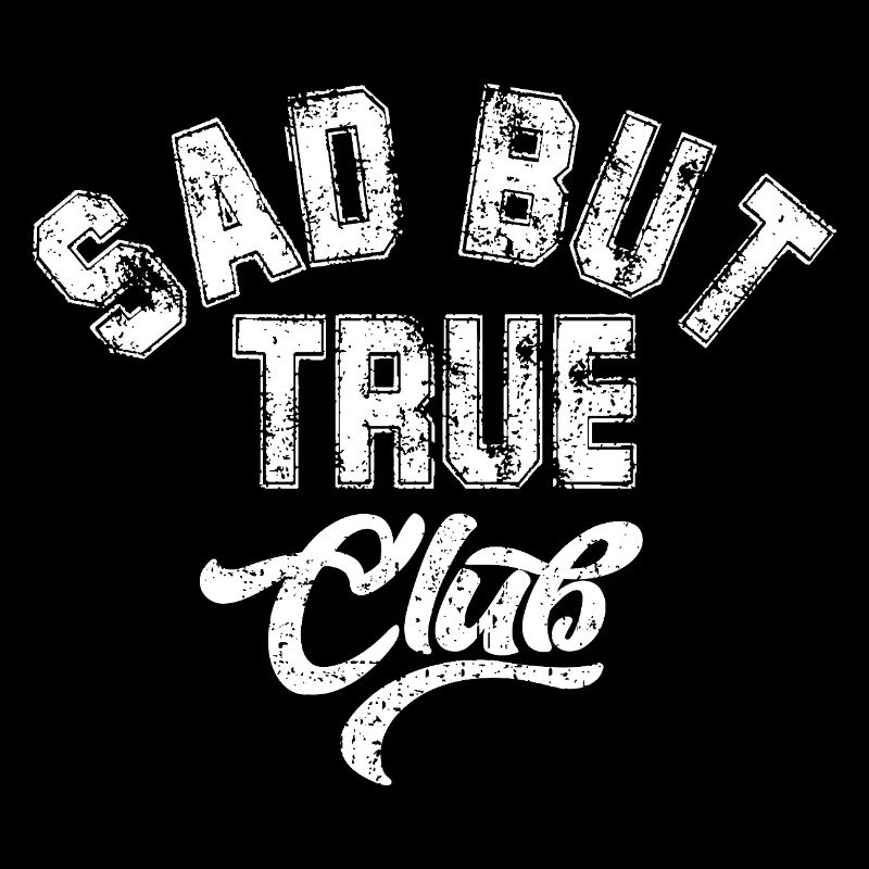 Sad But True Club Grunge Athletic Sport Chart