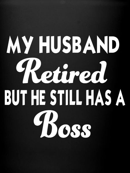 Retired Husband – Funny Tshirt