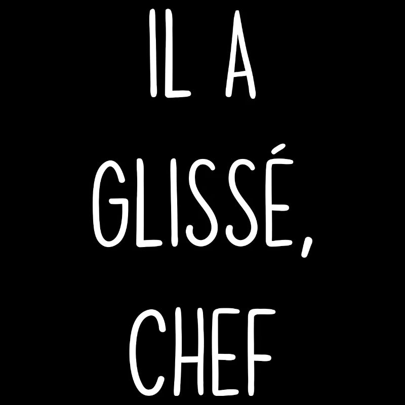 il a glissé, chef
