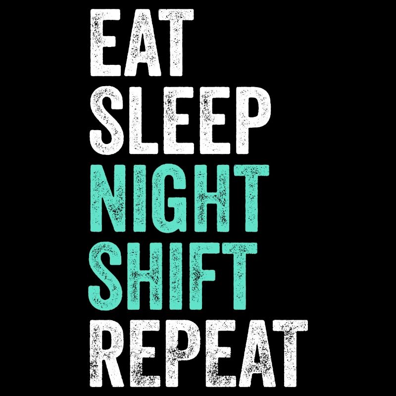 Eat Sleep Night Shift Repeat Shift Worker