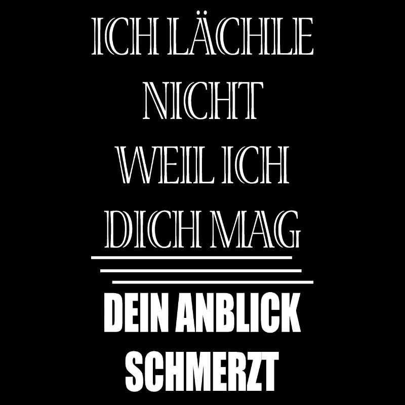 ich lächle nicht weil ich dich mag