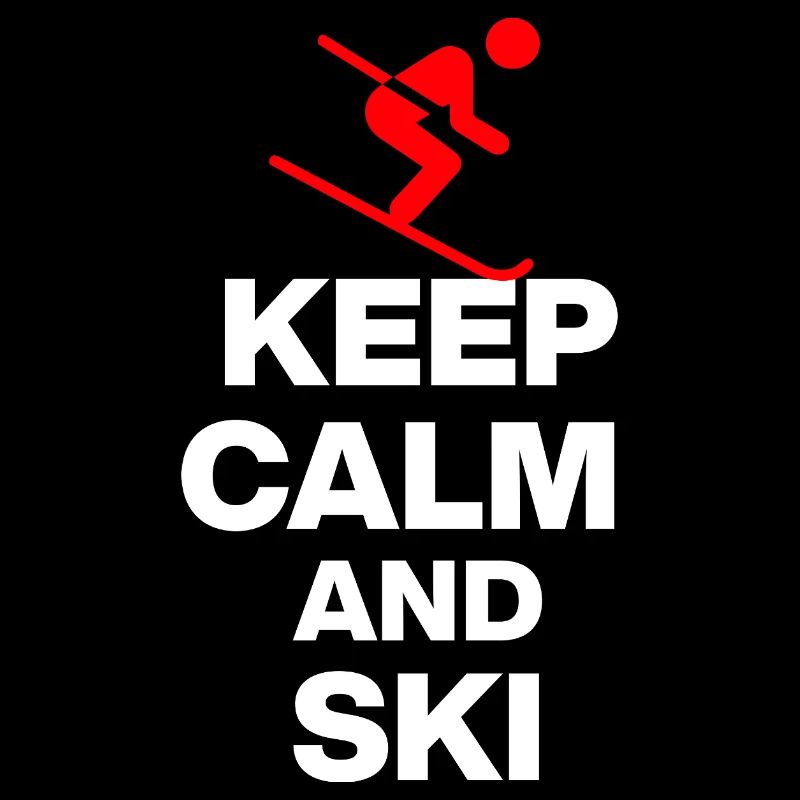 KEEP CALM AND SKI! FOR SLOPES AND HUT FUN w