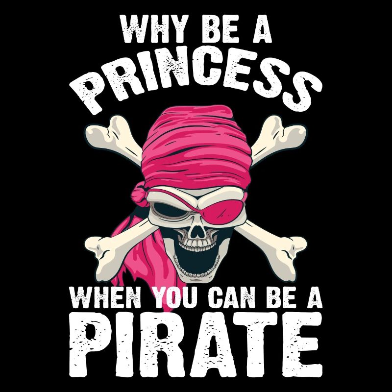 Why Be a Princess When Pirate Girl