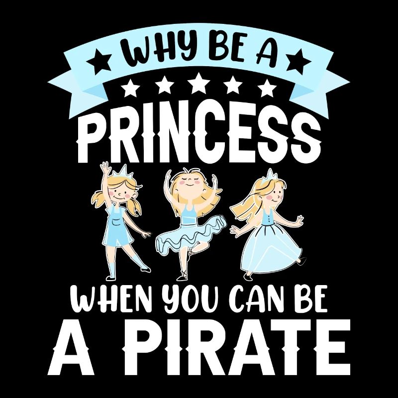 Why Be a Princess When Pirate Girl