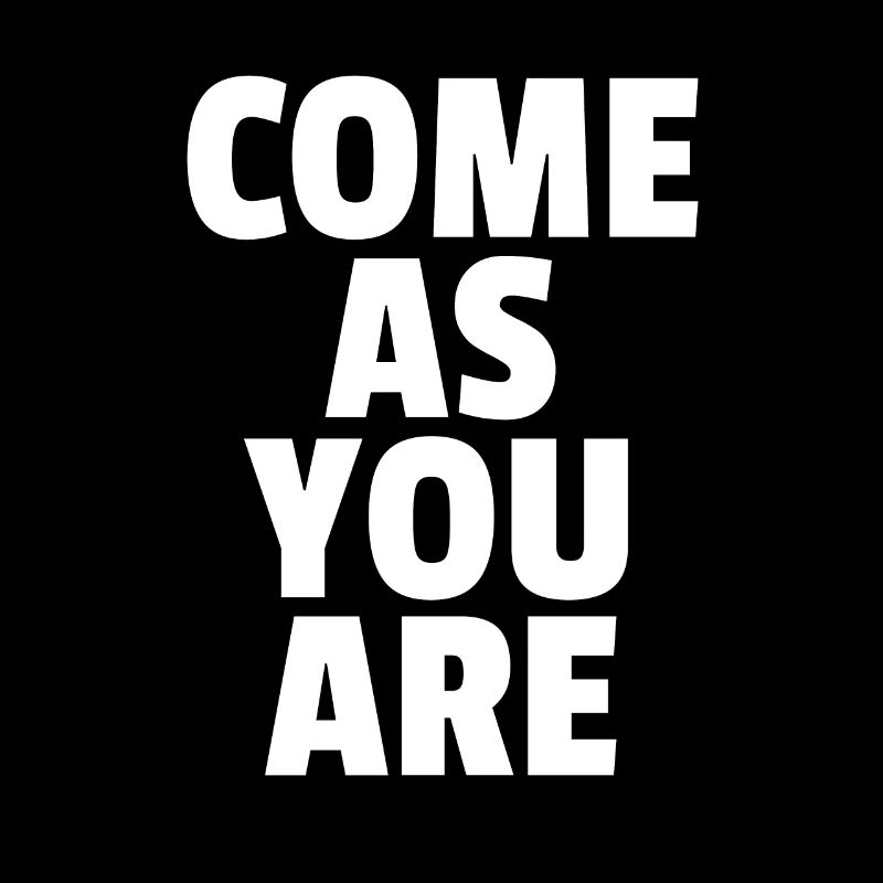 Come as you are