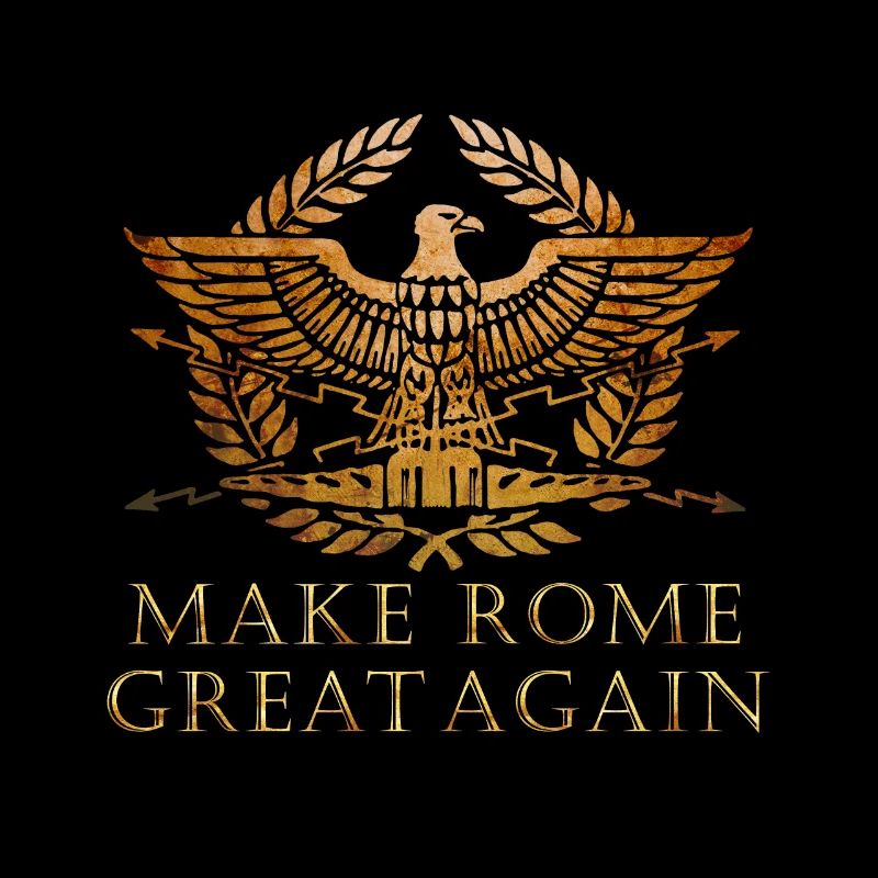 Make Rome Great Again - Romain Empire - History Lo
