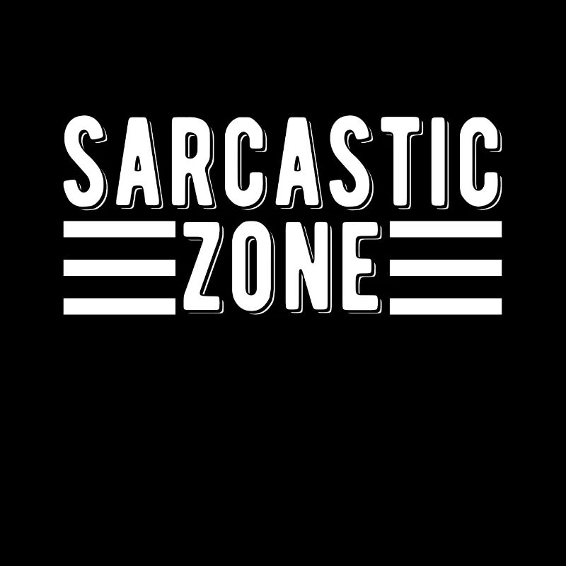Sarcastic Zone Drôle Irony Sarcasme