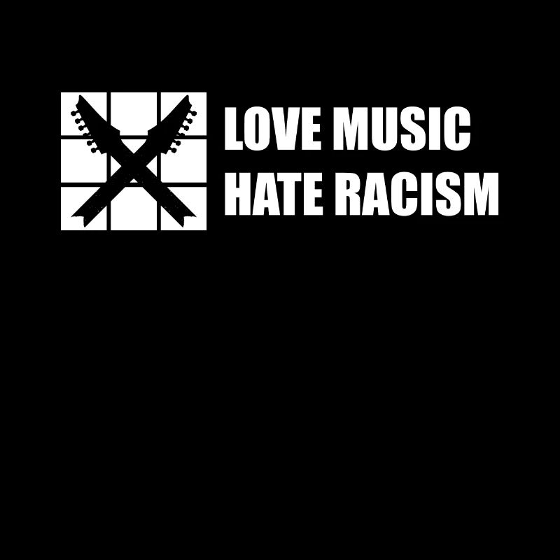 Liebe Musik und Hasse Rassismus!
