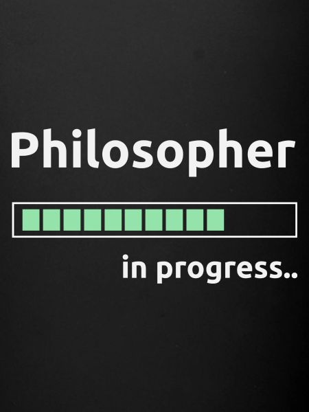 Philosopher in progress