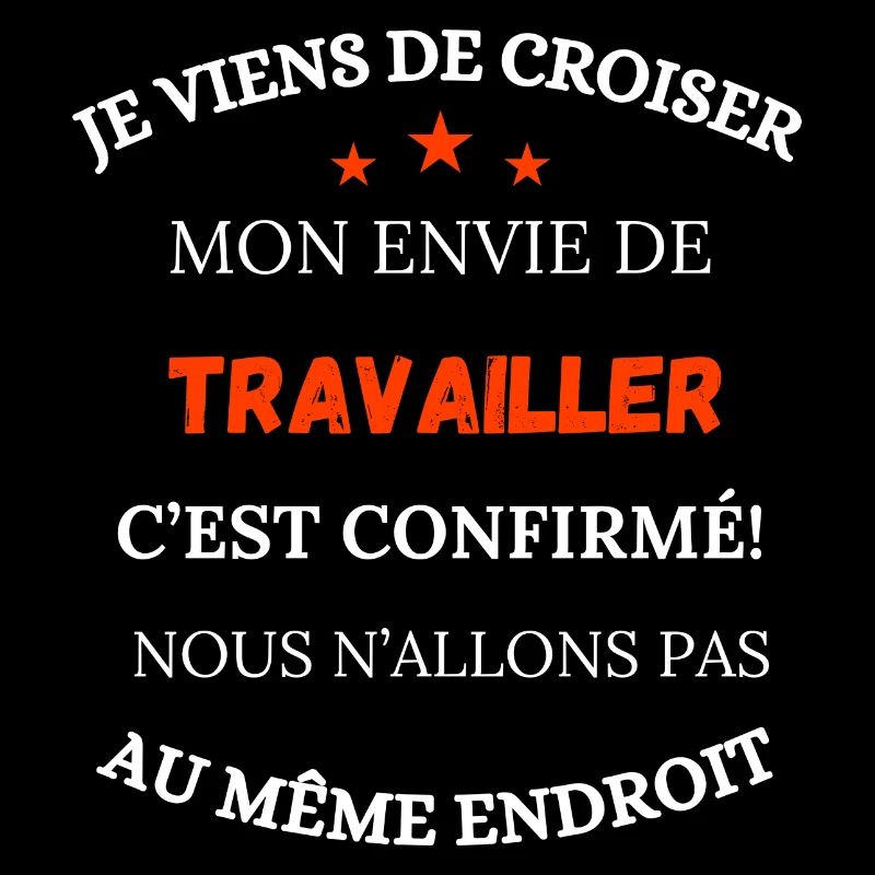 I've just crossed paths with my desire to work