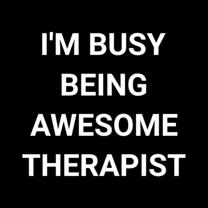 I m Busy Being Awesome Therapist