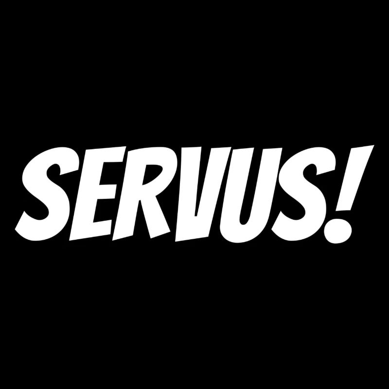 SERVUS!