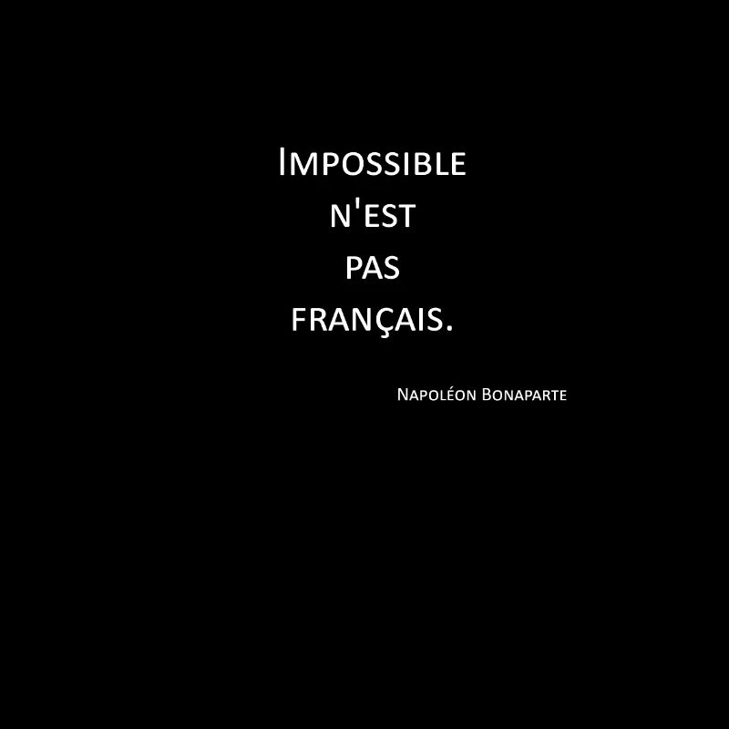 Impossible - Napoléon Bonaparte