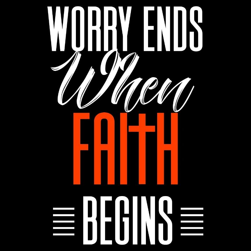 Worry ends when faith begins gift