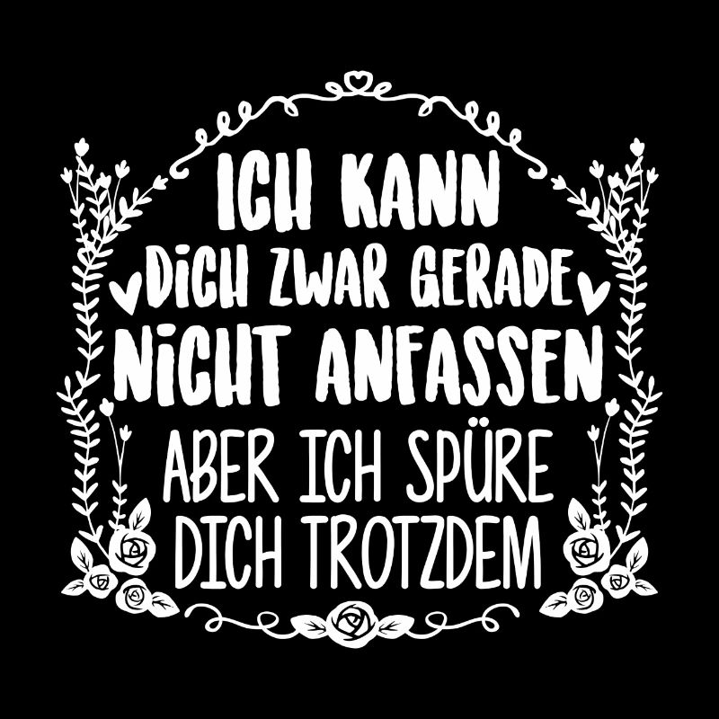 ICH KANN DICH ZWAR GERADE...