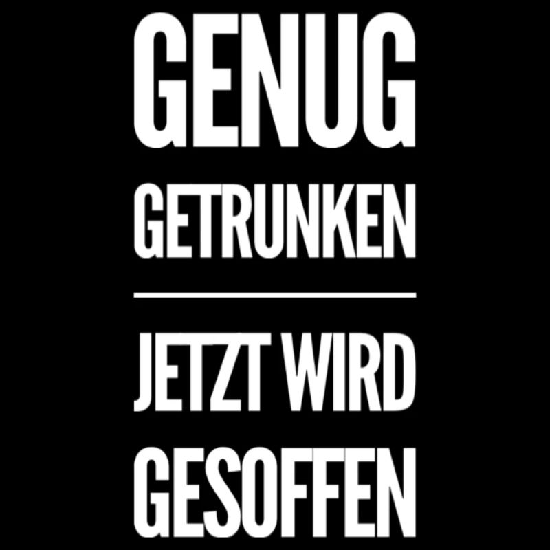 Genug Getrunken Jetzt Wird Gesoffen