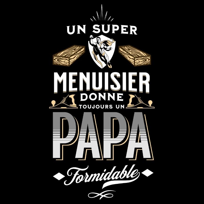 Menuisier Papa Formidable