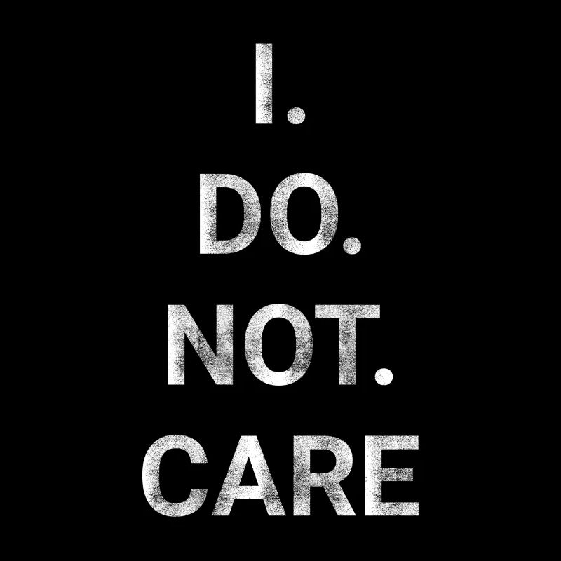 I do not care