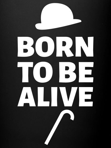 Born to be alive