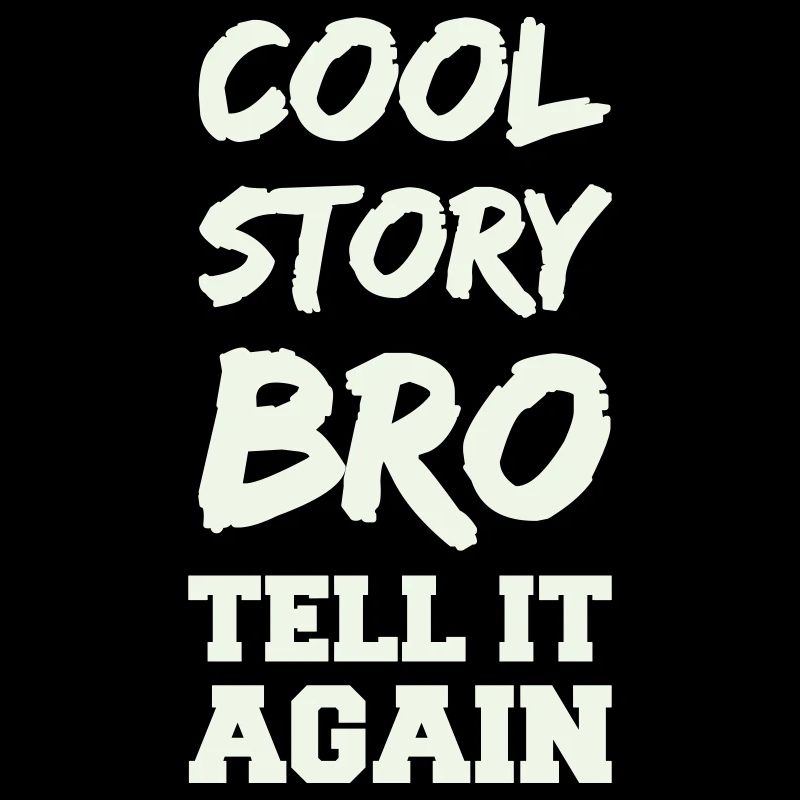 Cool Story Bro Spruch