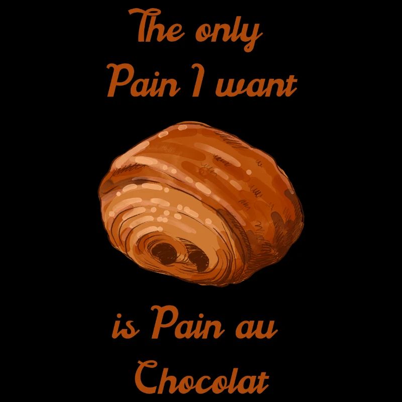 La seule douleur que je veux, c’est du pain au chocolat