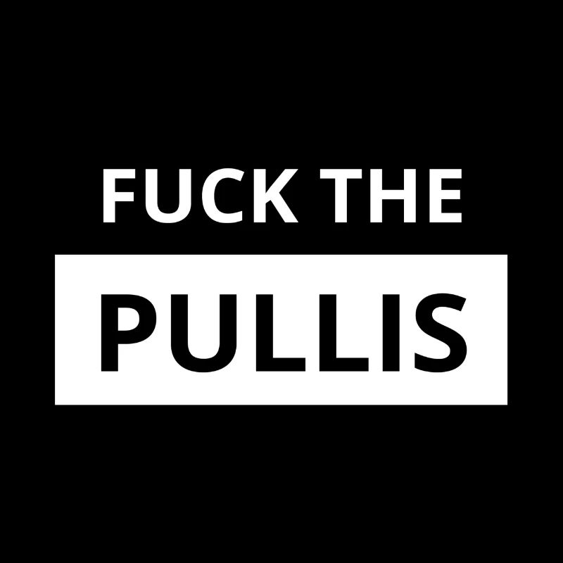 Fuck the Pullis