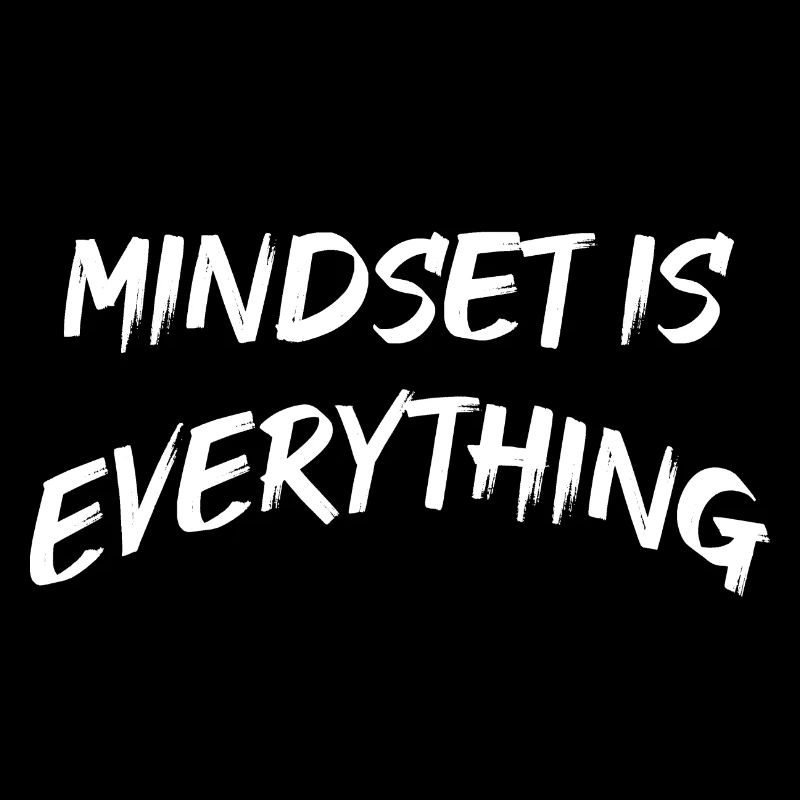 Mindset is everything