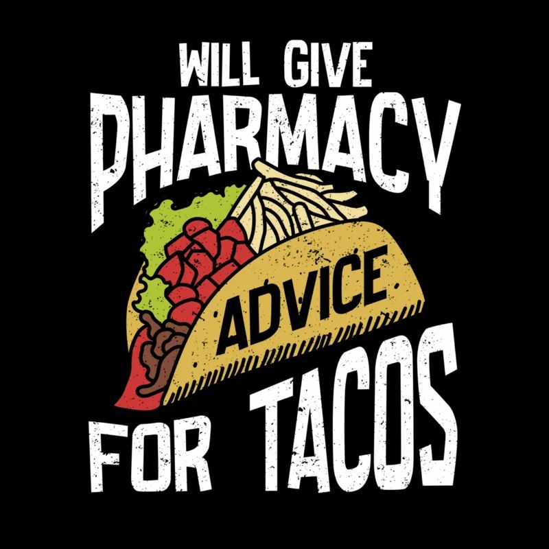 Pharmacy Humor Will Give Advice For Tacos