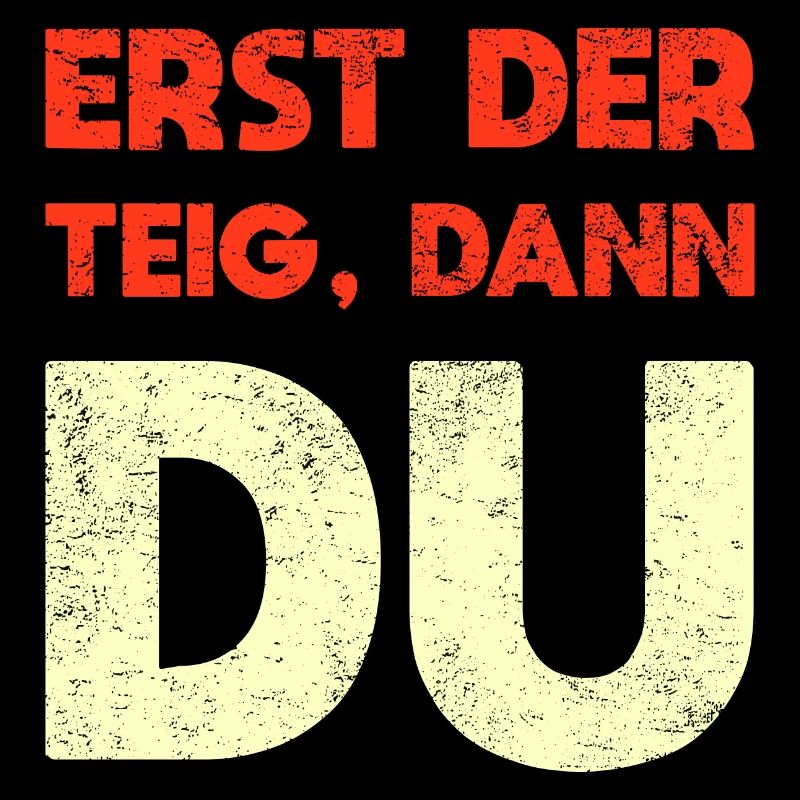 Erst Der Teig, Dann Du