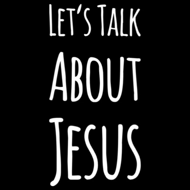 Let's Talk About Jesus